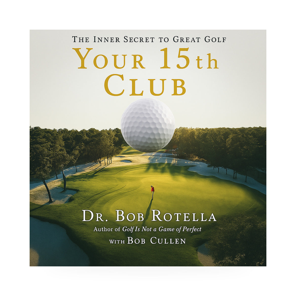 Your 15th Club: The Inner Secret to Great Golf      Hardcover – 13 May 2008